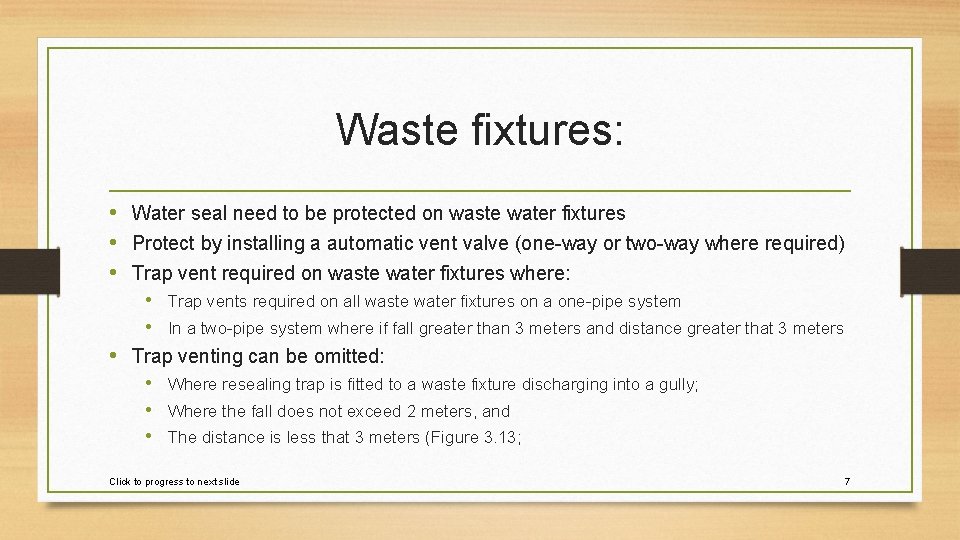 Waste fixtures: • Water seal need to be protected on waste water fixtures •