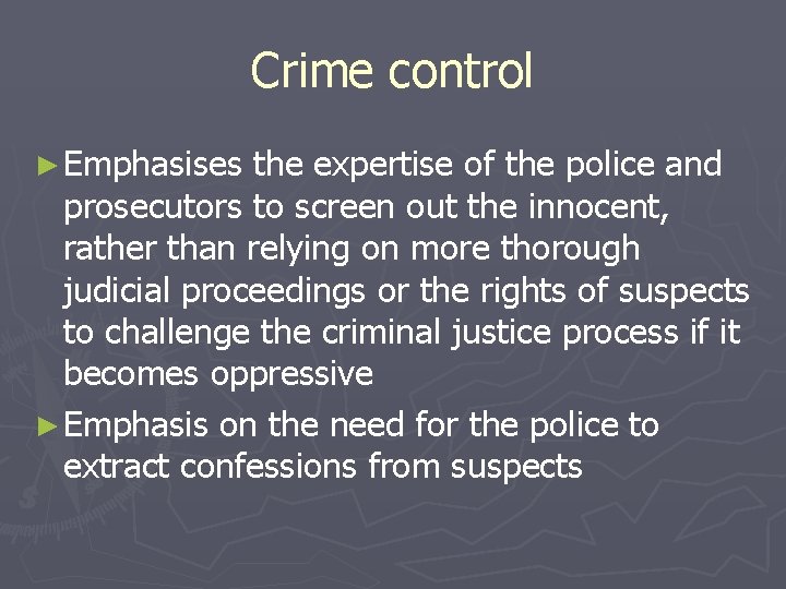 Crime control ► Emphasises the expertise of the police and prosecutors to screen out