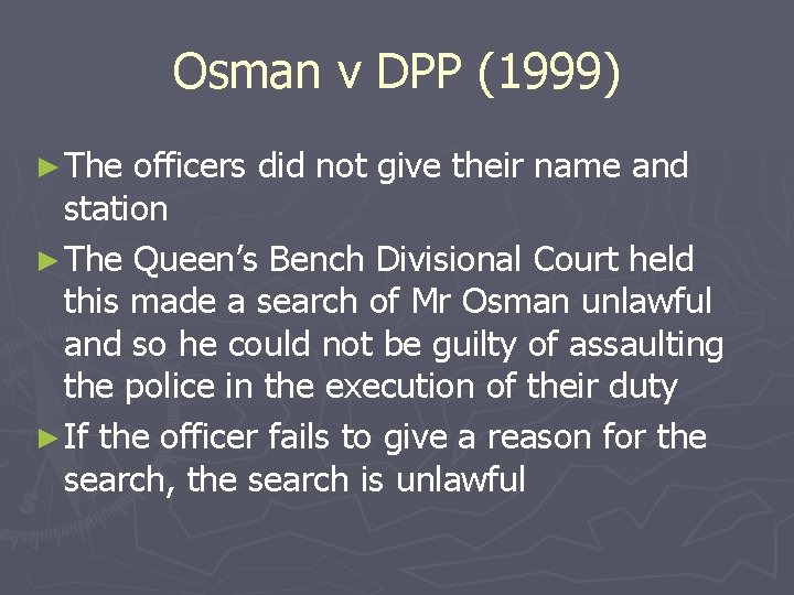 Osman v DPP (1999) ► The officers did not give their name and station