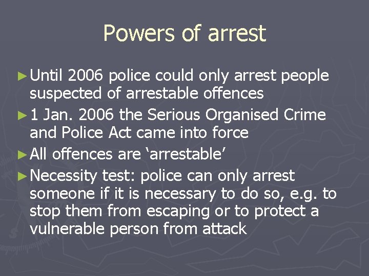 Powers of arrest ► Until 2006 police could only arrest people suspected of arrestable
