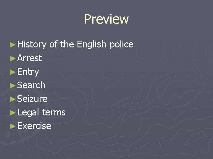 Preview ► History of the English police ► Arrest ► Entry ► Search ►