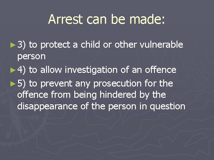Arrest can be made: ► 3) to protect a child or other vulnerable person