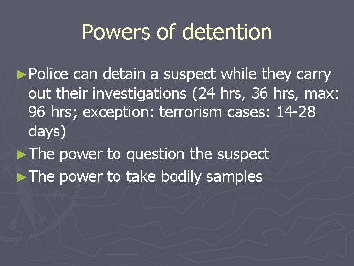 Powers of detention ► Police can detain a suspect while they carry out their