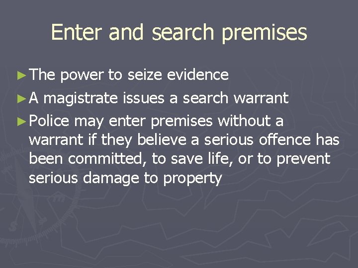 Enter and search premises ► The power to seize evidence ► A magistrate issues