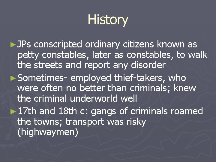 History ► JPs conscripted ordinary citizens known as petty constables, later as constables, to
