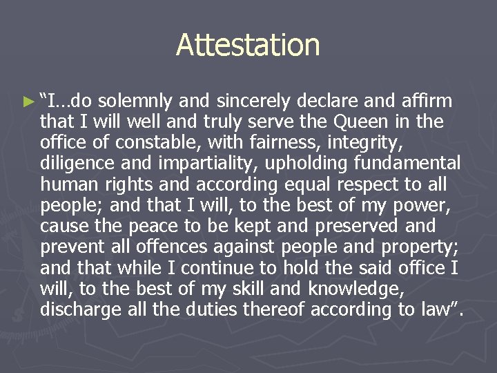 Attestation ► “I…do solemnly and sincerely declare and affirm that I will well and