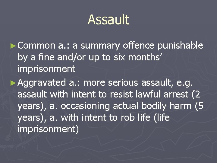 Assault ► Common a. : a summary offence punishable by a fine and/or up