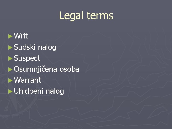 Legal terms ► Writ ► Sudski nalog ► Suspect ► Osumnjičena osoba ► Warrant