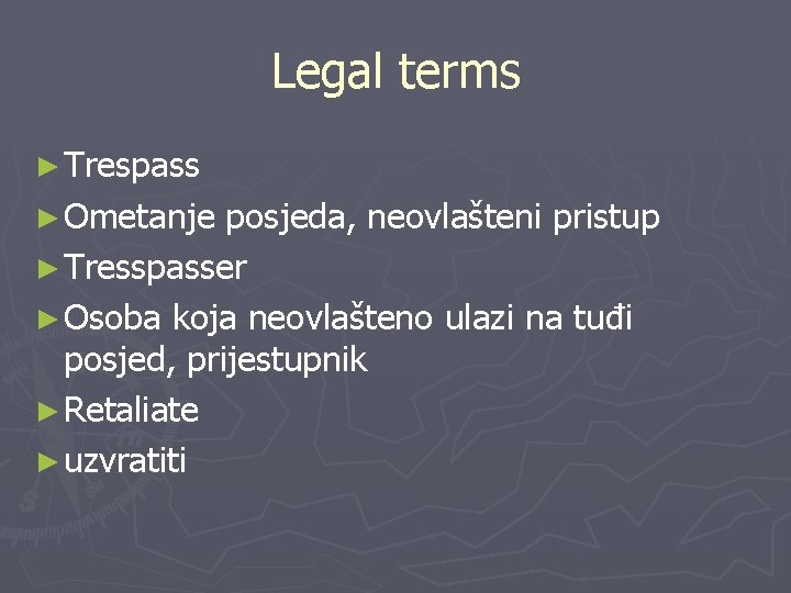 Legal terms ► Trespass ► Ometanje posjeda, neovlašteni pristup ► Tresspasser ► Osoba koja