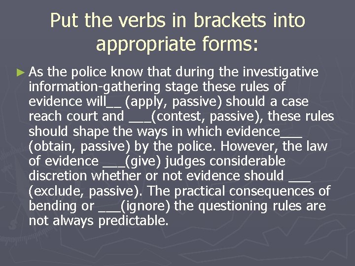 Put the verbs in brackets into appropriate forms: ► As the police know that