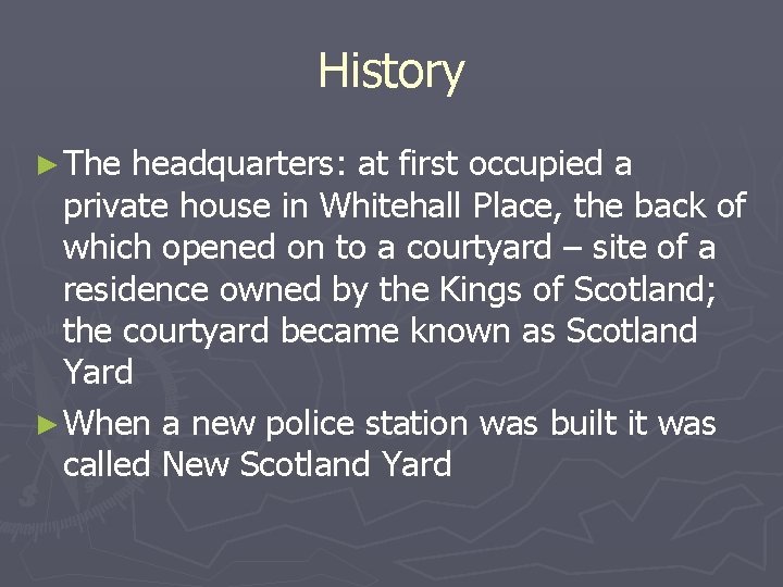 History ► The headquarters: at first occupied a private house in Whitehall Place, the