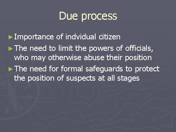 Due process ► Importance of indvidual citizen ► The need to limit the powers