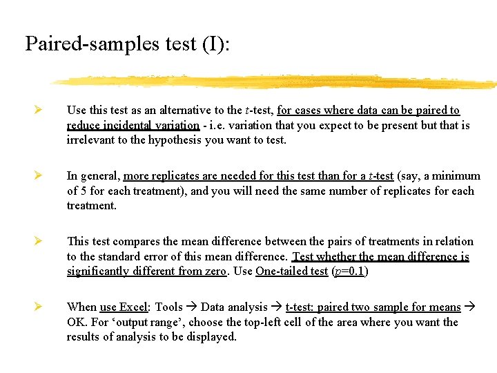 Paired-samples test (I): Ø Use this test as an alternative to the t-test, for