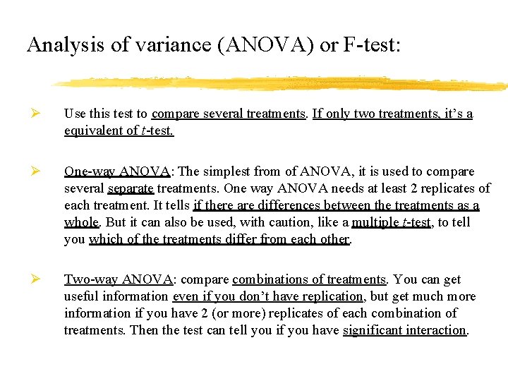 Analysis of variance (ANOVA) or F-test: Ø Use this test to compare several treatments.