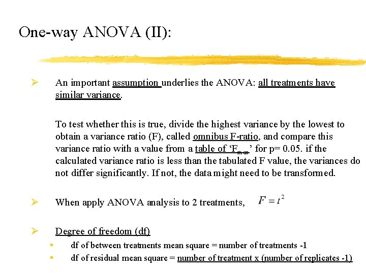 One-way ANOVA (II): Ø An important assumption underlies the ANOVA: all treatments have similar