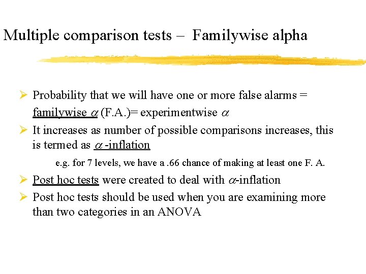 Multiple comparison tests – Familywise alpha Ø Probability that we will have one or