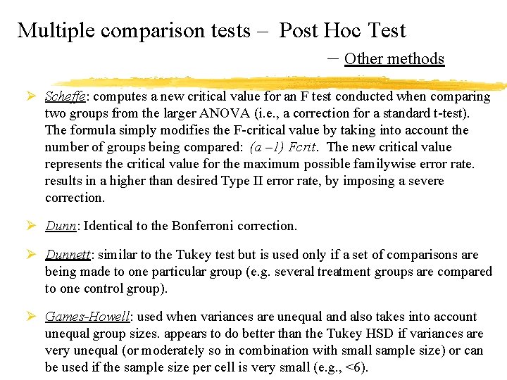 Multiple comparison tests – Post Hoc Test – Other methods Ø Scheffe: computes a