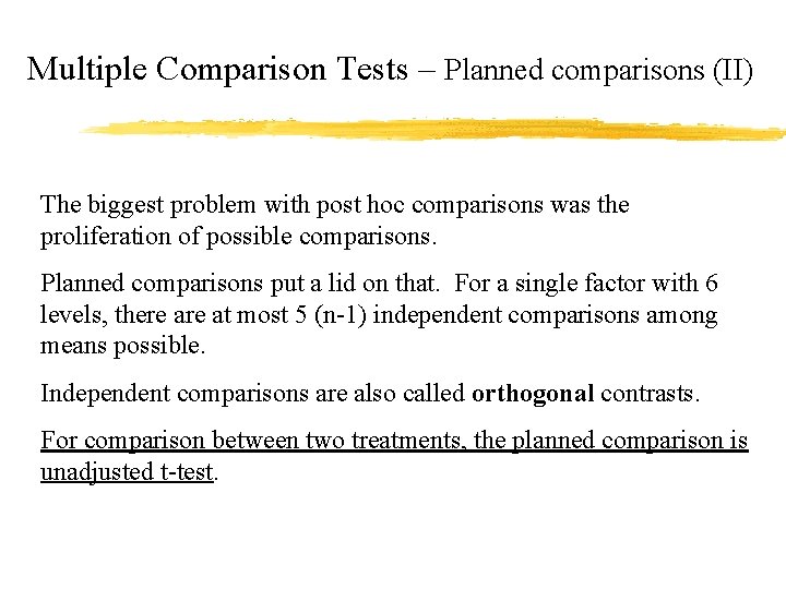 Multiple Comparison Tests – Planned comparisons (II) The biggest problem with post hoc comparisons