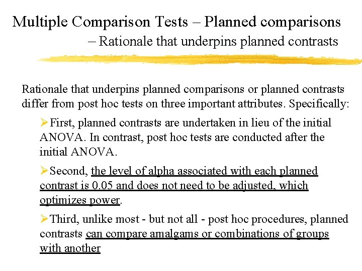 Multiple Comparison Tests – Planned comparisons – Rationale that underpins planned contrasts Rationale that