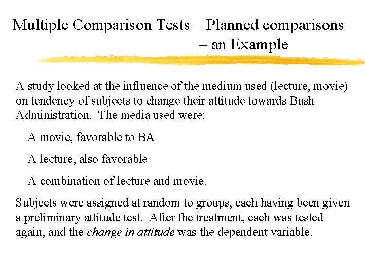 Multiple Comparison Tests – Planned comparisons – an Example A study looked at the