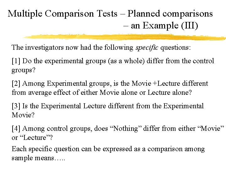 Multiple Comparison Tests – Planned comparisons – an Example (III) The investigators now had