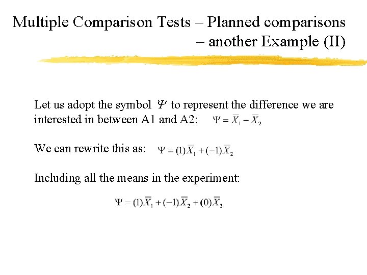 Multiple Comparison Tests – Planned comparisons – another Example (II) Let us adopt the