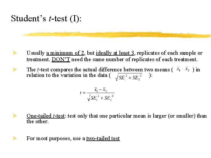 Student’s t-test (I): Ø Usually a minimum of 2, but ideally at least 3,