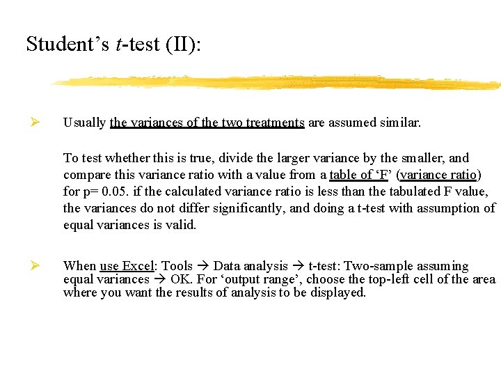 Student’s t-test (II): Ø Usually the variances of the two treatments are assumed similar.