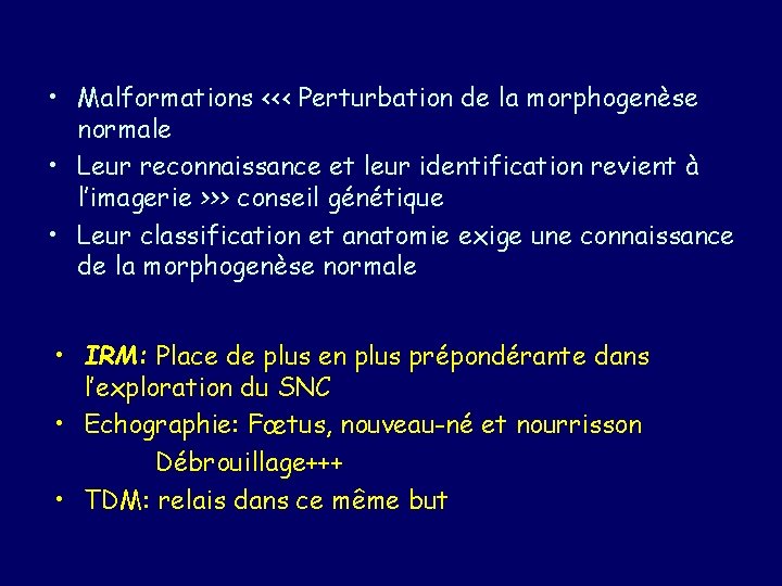  • Malformations <<< Perturbation de la morphogenèse normale • Leur reconnaissance et leur