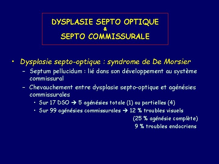 DYSPLASIE SEPTO OPTIQUE & SEPTO COMMISSURALE • Dysplasie septo-optique : syndrome de De Morsier