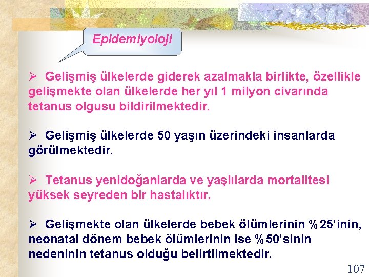 Epidemiyoloji Ø Gelişmiş ülkelerde giderek azalmakla birlikte, özellikle gelişmekte olan ülkelerde her yıl 1