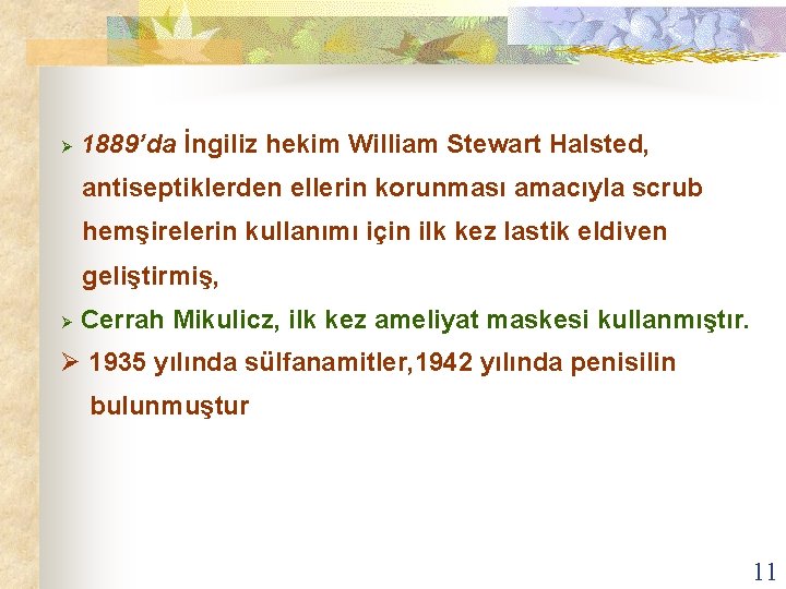 Ø 1889’da İngiliz hekim William Stewart Halsted, antiseptiklerden ellerin korunması amacıyla scrub hemşirelerin kullanımı