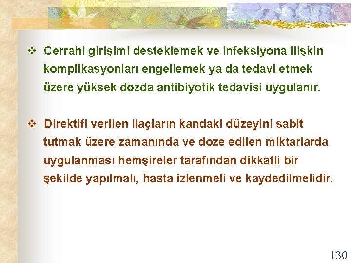 v Cerrahi girişimi desteklemek ve infeksiyona ilişkin komplikasyonları engellemek ya da tedavi etmek üzere