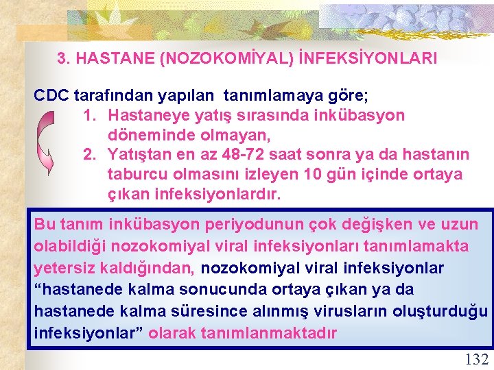 3. HASTANE (NOZOKOMİYAL) İNFEKSİYONLARI CDC tarafından yapılan tanımlamaya göre; 1. Hastaneye yatış sırasında inkübasyon