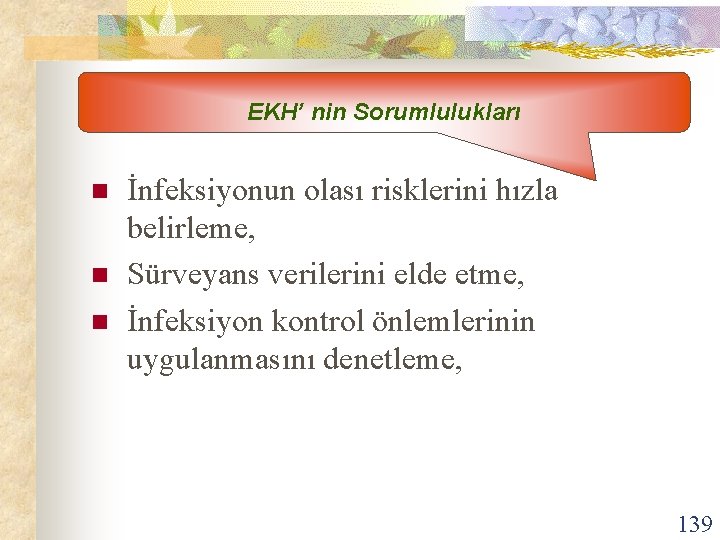 EKH’ nin Sorumlulukları n n n İnfeksiyonun olası risklerini hızla belirleme, Sürveyans verilerini elde