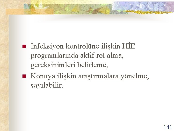 n n İnfeksiyon kontrolüne ilişkin HİE programlarında aktif rol alma, gereksinimleri belirleme, Konuya ilişkin