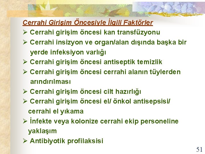 Cerrahi Girişim Öncesiyle İlgili Faktörler Ø Cerrahi girişim öncesi kan transfüzyonu Ø Cerrahi insizyon