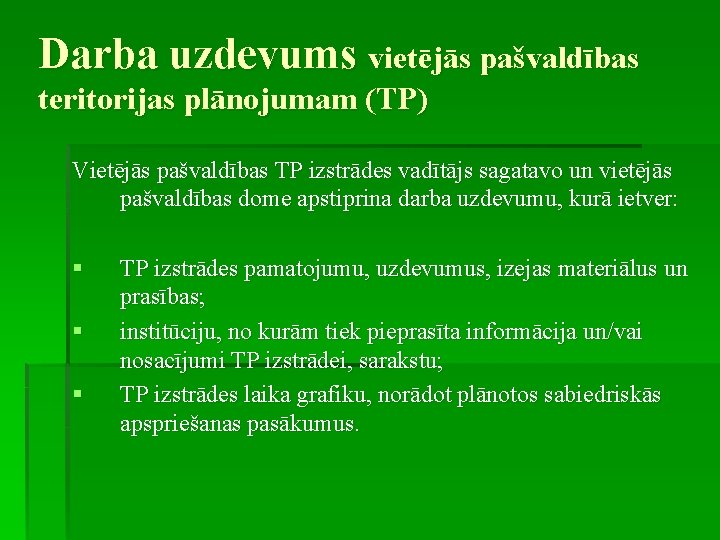 Darba uzdevums vietējās pašvaldības teritorijas plānojumam (TP) Vietējās pašvaldības TP izstrādes vadītājs sagatavo un