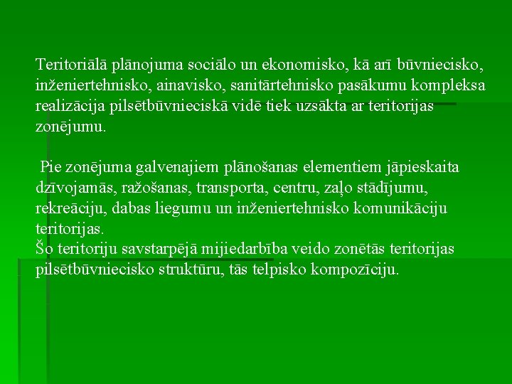 Teritoriālā plānojuma sociālo un ekonomisko, kā arī būvniecisko, inženiertehnisko, ainavisko, sanitārtehnisko pasākumu kompleksa realizācija