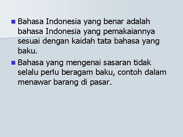 n Bahasa Indonesia yang benar adalah bahasa Indonesia yang pemakaiannya sesuai dengan kaidah tata