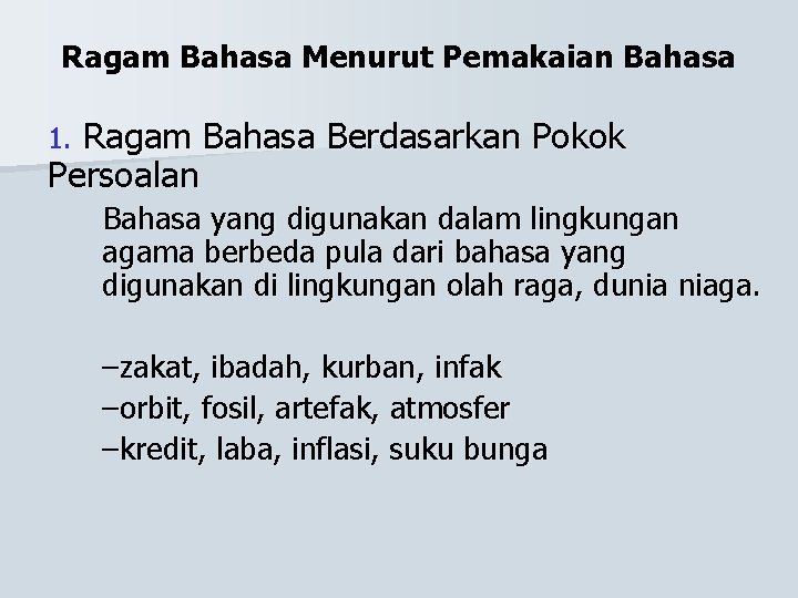 Ragam Bahasa Menurut Pemakaian Bahasa Ragam Bahasa Berdasarkan Pokok Persoalan 1. Bahasa yang digunakan Ragam Bahasa Menurut Pemakaian Bahasa Ragam Bahasa Berdasarkan Pokok Persoalan 1. Bahasa yang digunakan