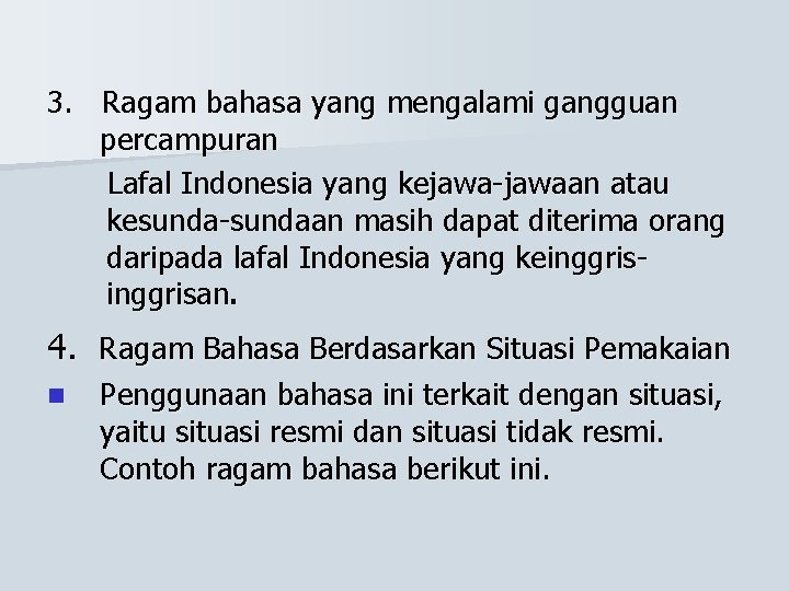 3. Ragam bahasa yang mengalami gangguan percampuran Lafal Indonesia yang kejawa-jawaan atau kesunda-sundaan masih