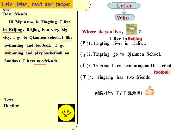 Let's listen, read and judge: Dear friends, Hi. My name is Tingting. ____ I