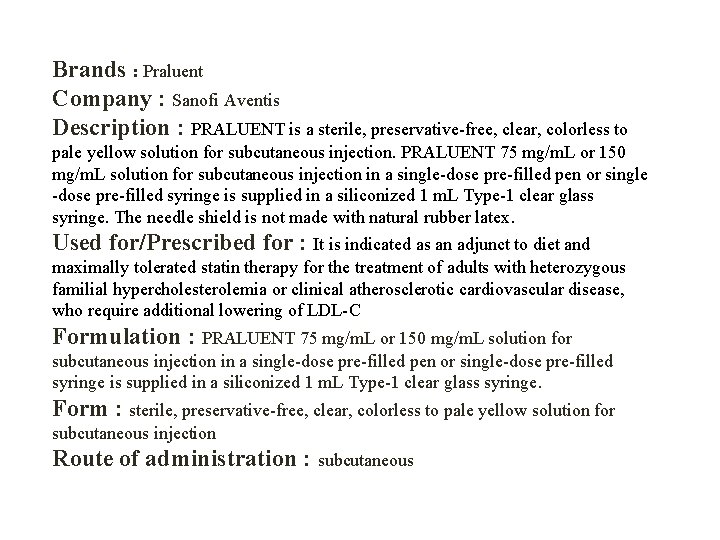 Brands : Praluent Company : Sanofi Aventis Description : PRALUENT is a sterile, preservative-free,