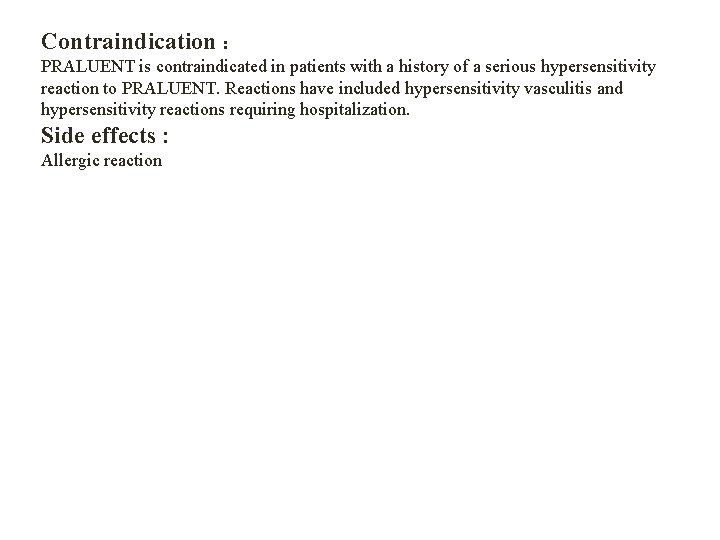 Contraindication : PRALUENT is contraindicated in patients with a history of a serious hypersensitivity