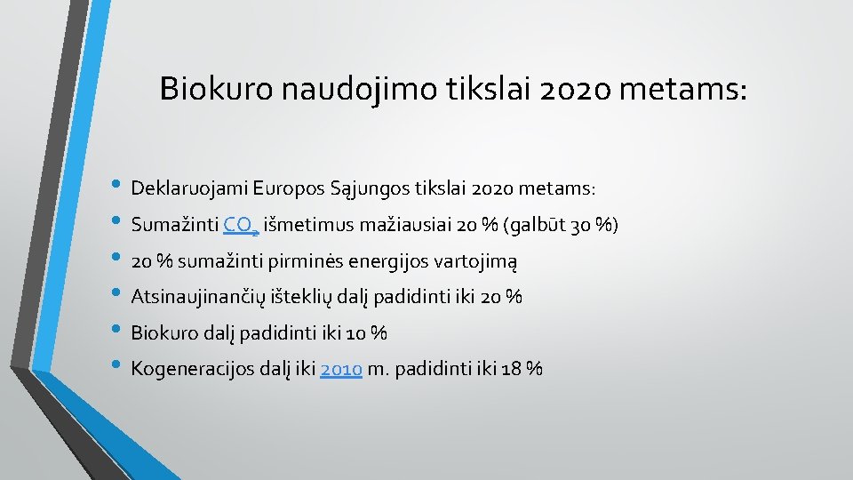 Biokuro naudojimo tikslai 2020 metams: • Deklaruojami Europos Sąjungos tikslai 2020 metams: • Sumažinti
