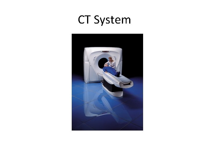 CT System 