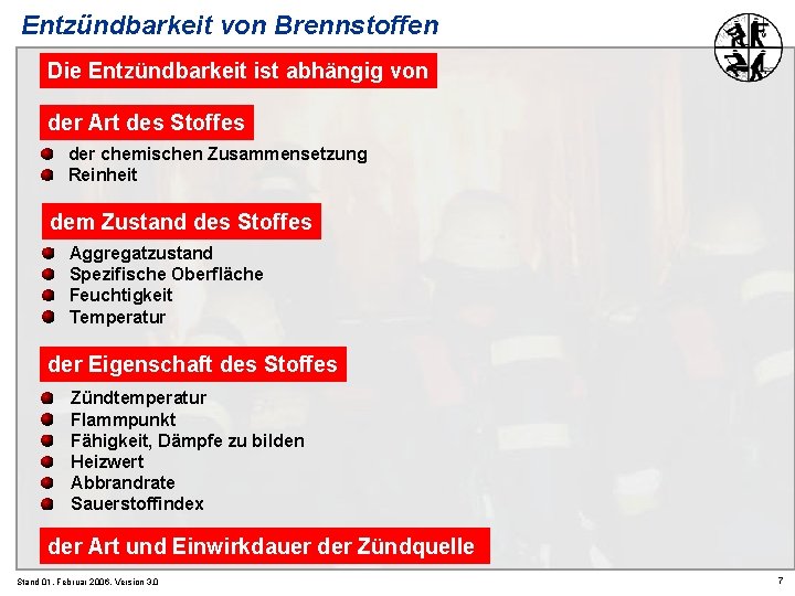 Entzündbarkeit von Brennstoffen Die Entzündbarkeit ist abhängig von der Art des Stoffes der chemischen