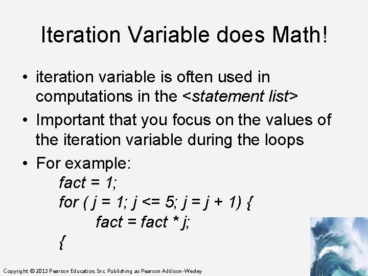 Iteration Variable does Math! • iteration variable is often used in computations in the