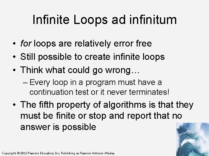 Infinite Loops ad infinitum • for loops are relatively error free • Still possible